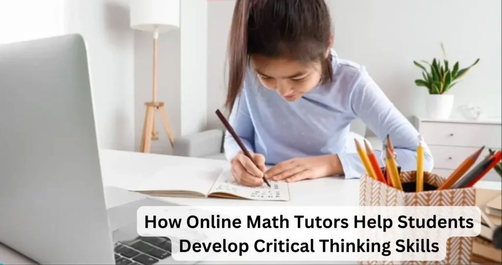 Online Math Tutors Help Students Develop Critical Thinking Skills